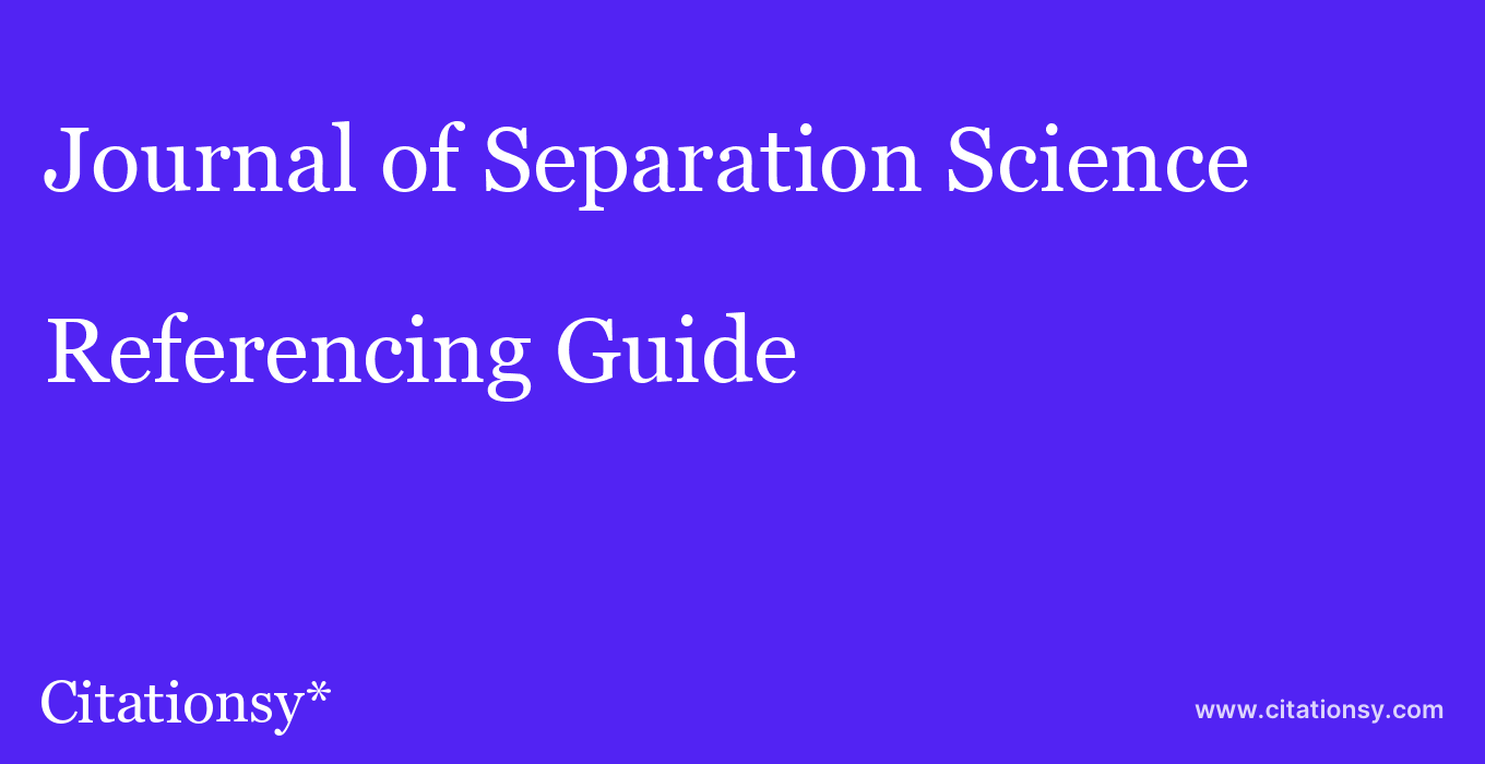 cite Journal of Separation Science  — Referencing Guide